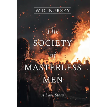 The Society of Masterless Men: A Love Story