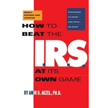 How to Beat the I.R.S. at Its Own Game: Strategies to Avoid--And Fight--An Audit