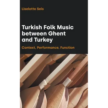 Turkish Folk Music between Ghent and Turkey: Context, Performance, Function
