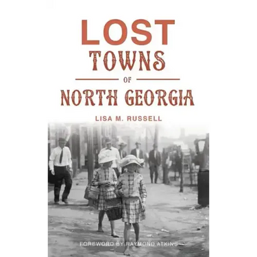 Lost Towns of North Georgia