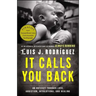It Calls You Back: An Odyssey Through Love, Addiction, Revolutions, and Healing