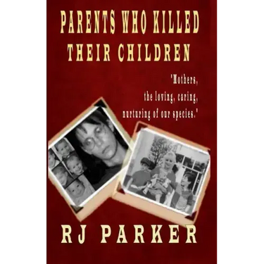 Parents Who Killed Their Children: Filicide