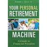 Your Personal Retirement Machine: A Guide to Financial Freedom