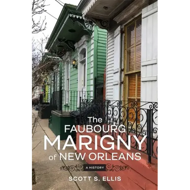 The Faubourg Marigny of New Orleans: A History