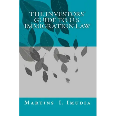 The Investors' Guide to U.S. Immigration Law