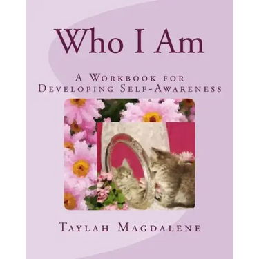 Who I Am: A Workbook for Developing Self-Awareness