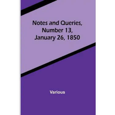 Notes and Queries, Number 13, January 26, 1850