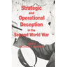 Strategic and Operational Deception in the Second World War