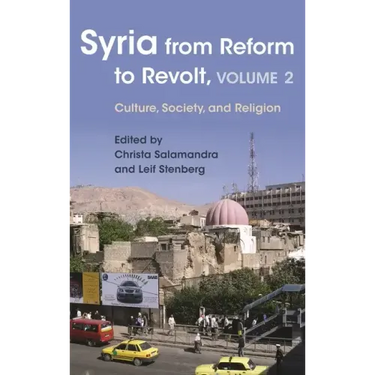 Syria from Reform to Revolt: Volume 2: Culture, Society, and Religion