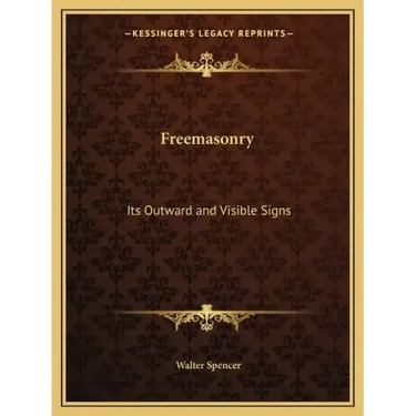 Freemasonry: Its Outward and Visible Signs