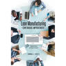 Lean Manufacturing Continuous Improvement: Common Sense, not Rocket Science