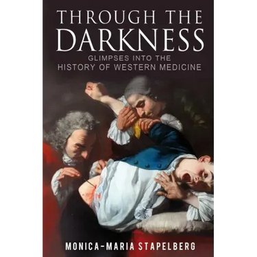 Through the Darkness: Glimpses into the history of western medicine