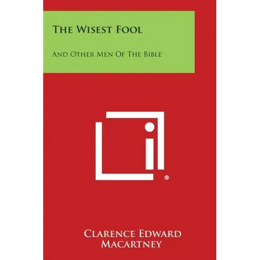 The Wisest Fool: And Other Men of the Bible