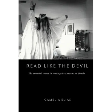 Read Like the Devil: The Essential Course in Reading the Lenormand Oracle