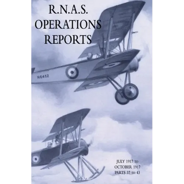 R.N.A.S. Operations Reports: November 1915 To March 1918 Parts 37 to 43