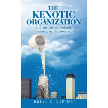 The Kenotic Organization: A Community of Leadership, Learning, and Transformation