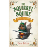 The Squirrel Squire: and the Tournament of Oaks