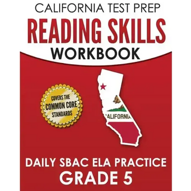 CALIFORNIA TEST PREP Reading Skills Workbook Daily SBAC ELA Practice Grade 5: Preparation for the Smarter Balanced Assessments