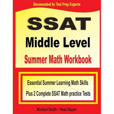 SSAT Middle Level Summer Math Workbook: Essential Summer Learning Math Skills plus Two Complete SSAT Middle Level Math Practice Tests