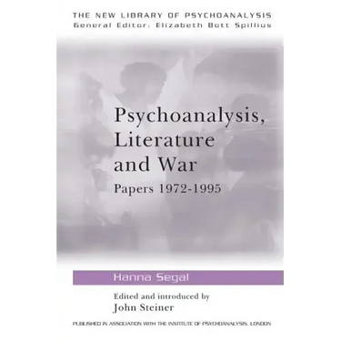 Psychoanalysis, Literature and War: Papers 1972-1995