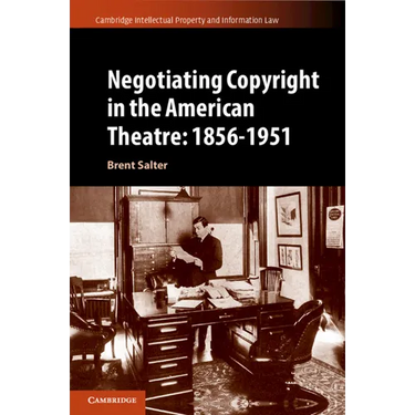 Negotiating Copyright in the American Theatre: 1856-1951
