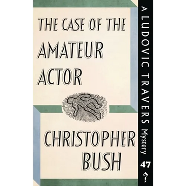 The Case of the Amateur Actor: A Ludovic Travers Mystery