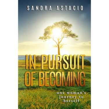 In Pursuit of Becoming: One Woman's Journey to Herself