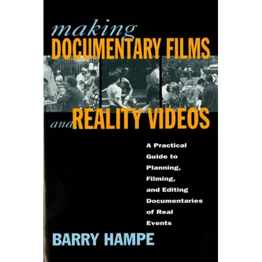 Making Documentary Films and Reality Videos: A Practical Guide to Planning, Filming, and Editing Documentaries of Real Events