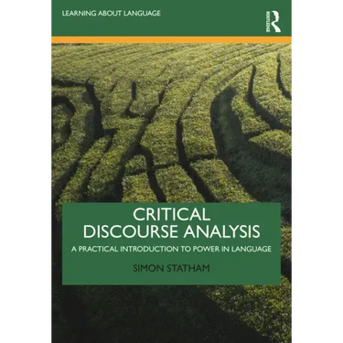 Critical Discourse Analysis: A Practical Introduction to Power in Language
