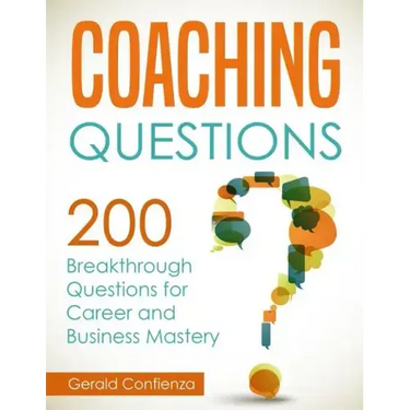 Coaching Questions: 200 Breakthrough Questions for Career and Business Mastery