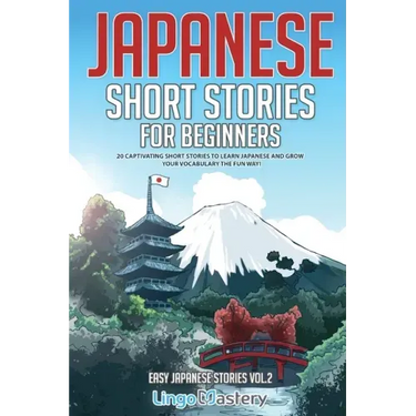 Japanese Short Stories for Beginners: 20 Captivating Short Stories to Learn Japanese & Grow Your Vocabulary the Fun Way!