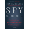 Spy Schools: How the CIA, FBI, and Foreign Intelligence Secretly Exploit America's Universities