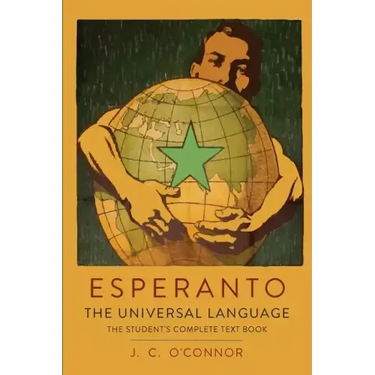 Esperanto: The Universal Language: The Student's Complete Text Book; Containing Full Grammar, Exercises, Conversations, Commercial Letters, and Two Vo