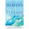 Heaven's Soul Cleanse: 30 Days of His Glory