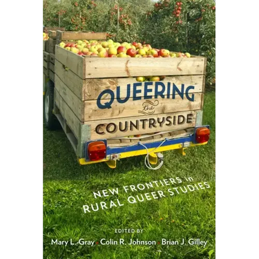 Queering the Countryside: New Frontiers in Rural Queer Studies