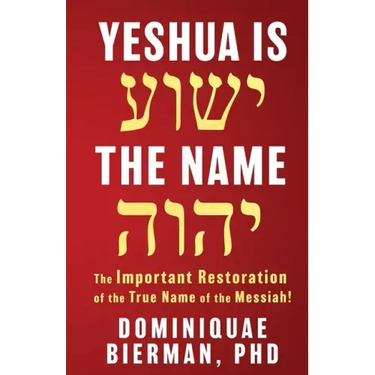 Yeshua is the Name: The Important Restoration of the True Name of the Messiah!