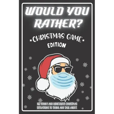 Would You Rather Christmas Game Edition: A Fun Challenging Questions for Kids Teens and The Whole Family (Perfect Stocking Stuffer Ideas)