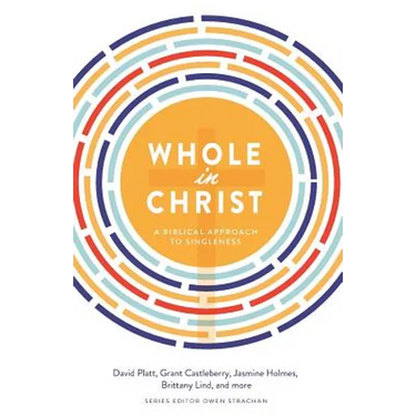 Whole in Christ: A Biblical Approach to Singleness