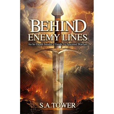 Behind Enemy Lines - An In-Depth Insider's Guide to Spiritual Warfare