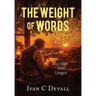 The Weight of Words: Stories that Linger