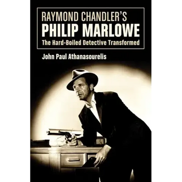 Raymond Chandler's Philip Marlowe: The Hard-Boiled Detective Transformed