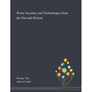 Water Societies and Technologies From the Past and Present
