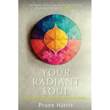 Your Radiant Soul: Understand Your Energy to Transform Your World