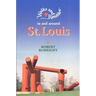 Walks and Rambles in and Around St. Louis