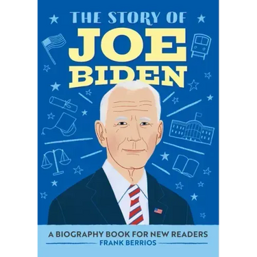 The Story of Joe Biden: An Inspiring Biography for Young Readers