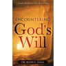 Encountering God's Will: Discover the Creator's Plan for Your Life