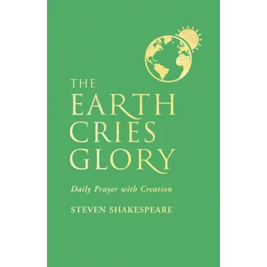 The Earth Cries Glory: Daily Prayer with Creation