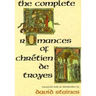 The Complete Romances of Chrétien de Troyes