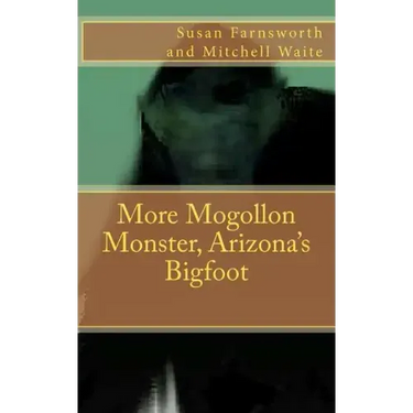More Mogollon Monster, Arizona's Bigfoot