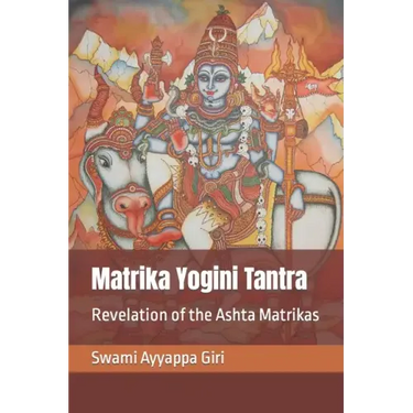 Matrika Yogini Tantra: Revelation of the Ashta Matrikas